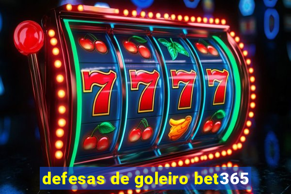 defesas de goleiro bet365